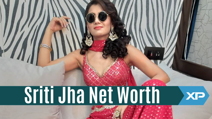 Sriti Jha Net Worth