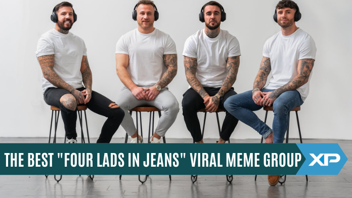 The Best "Four Lads In Jeans" Viral Meme Group
