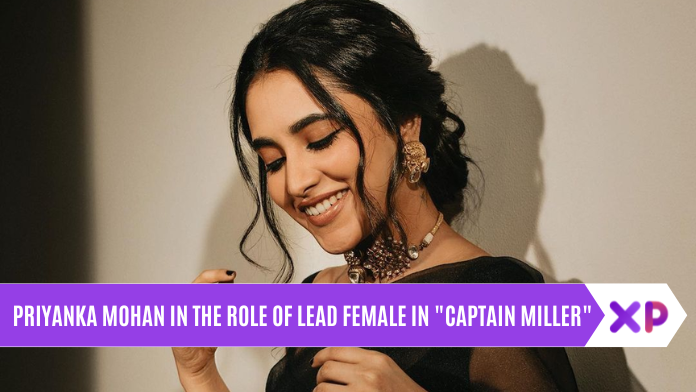 Priyanka Mohan In The Role Of Lead Female in "Captain Miller"
