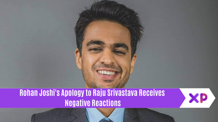 Rohan Joshi's Apology to Raju Srivastava Receives Negative Reactions!
