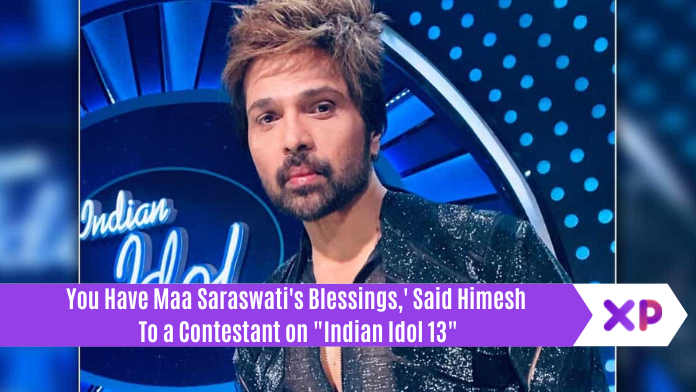 You Have Maa Saraswati's Blessings,' Said Himesh To a Contestant on "indian Idol 13"