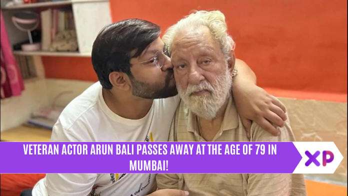 Veteran Actor Arun Bali Passes Away at The Age of 79 in Mumbai!