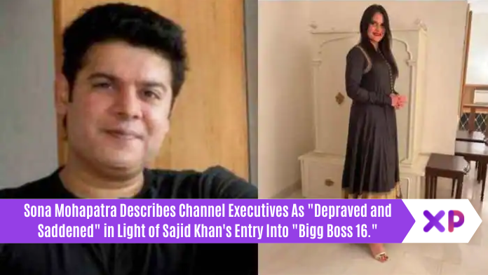 Sona Mohapatra Describes Channel Executives As "Depraved and Saddened" in Light of Sajid Khan's Entry Into "Bigg Boss 16."