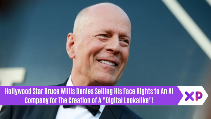 Hollywood Star Bruce Willis Denies Selling His Face Rights to An AI Company for The Creation of A "Digital Lookalike"!