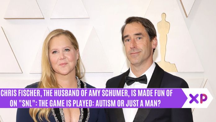Chris Fischer, the Husband of Amy Schumer, Is Made Fun of On "SNL": The Game Is Played: Autism or Just a Man?