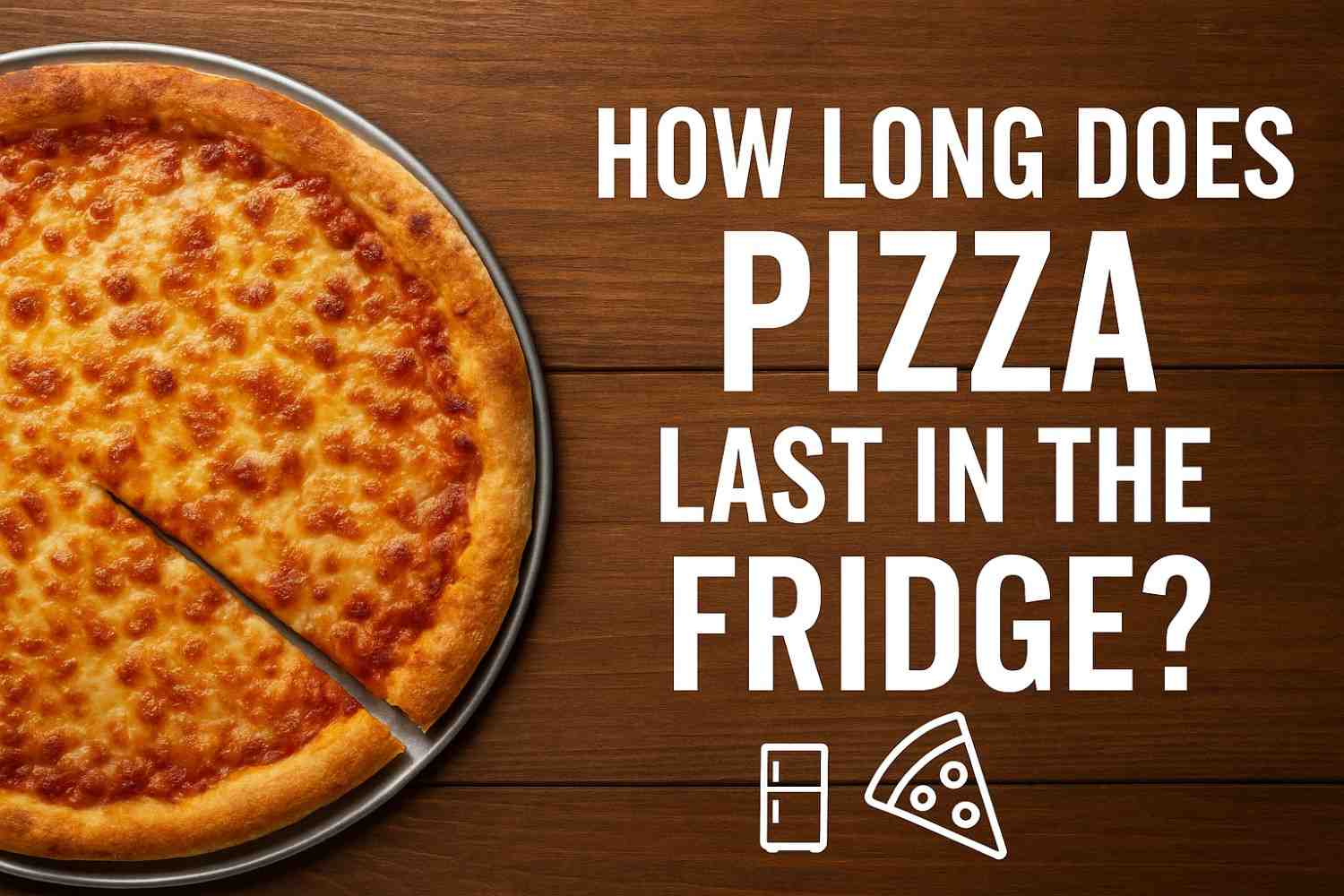 How Long Does Pizza Last in the Fridge