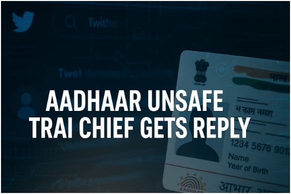 Aadhaar Unsafe TRAI Chief Gets Reply